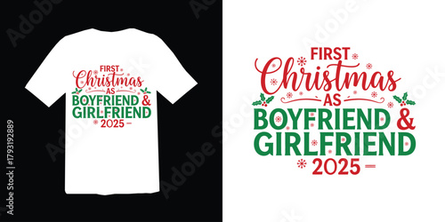 Christmas t-shirt design. First christmas as boyfriend and girlfriend 2025 holiday t shirt design with festive typography and ornaments