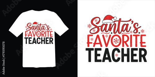 Christmas t-shirt design. Funny santa s favorite teacher christmas t shirt design with festive typography and santa hat