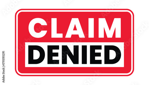 A red and white sign with the words CLAIM DENIED