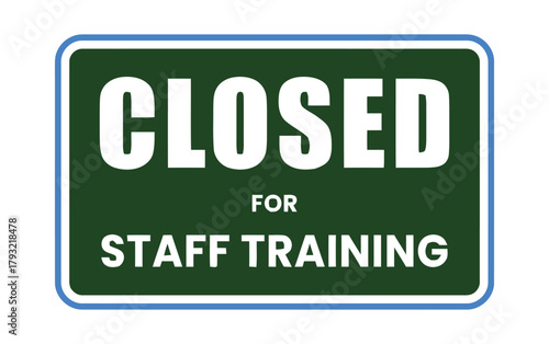 A sign indicates that the business is closed for staff training.