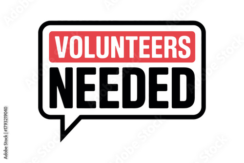 A speech bubble with volunteers needed in red and black on a white background
