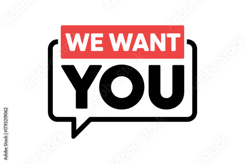 A graphic with the text we want you in a speech bubble on a white background
