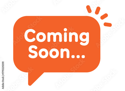 Bright orange speech bubble with "Coming Soon" text, announcing an upcoming event or announcement.