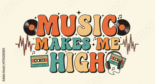 Music Makes Me High Retro Design with Cassettes and Vinyl Records.