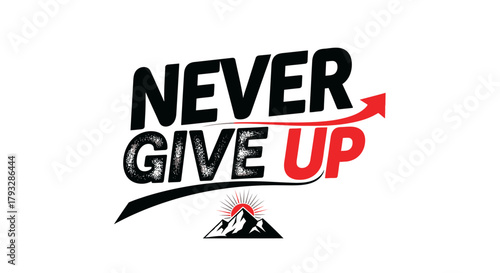 Never Give Up Motivational Quote Typography Design.