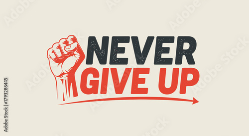 Motivational Never Give Up Graphic with Fist and Arrow.