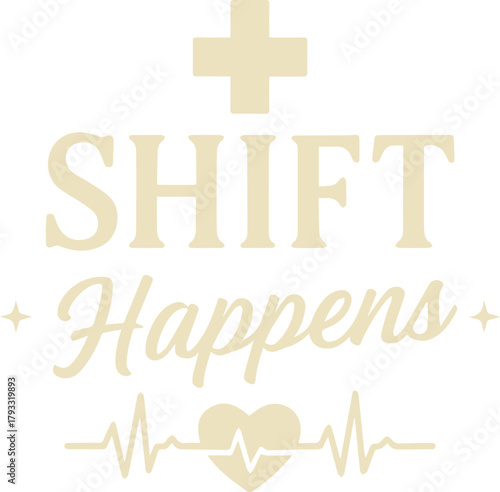 A motivational healthcare message on a medical cross with shift happens text, along with a heartbeat illustration, conveying compassion and dedication.