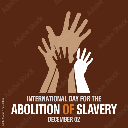 International Day for the Abolition of Slavery graphic showing diverse hands raised in freedom on a brown background, observed on December 02