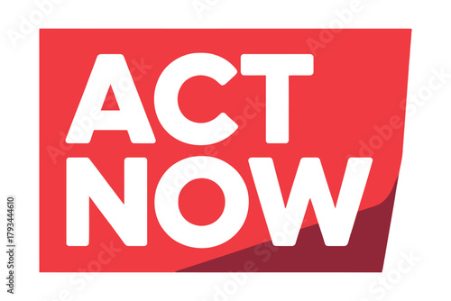 The words ACT NOW are displayed in white text on a red background.