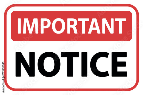 An important notice sign clearly indicates a message of significance and urgency.