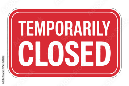 A red sign states "TEMPORARILY CLOSED" with white lettering on a white background.