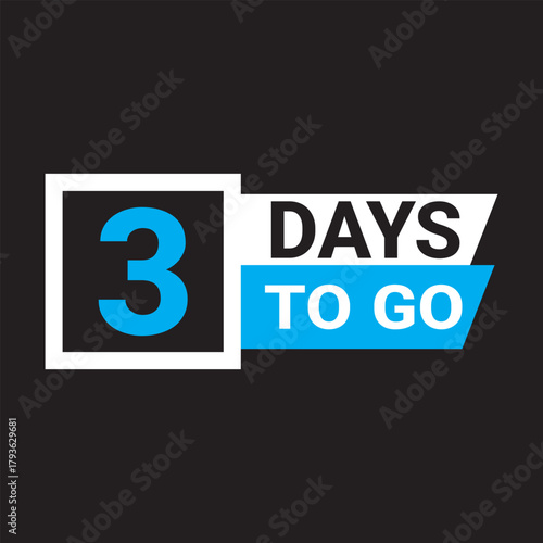 3 day to go. Countdown discounts and sale time. Three days left sign, label. Vector illustration