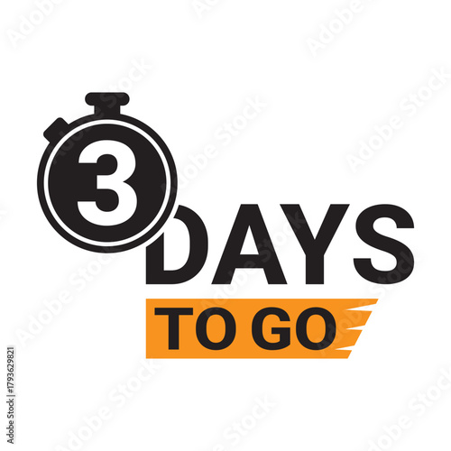 3 day to go. Countdown discounts and sale time. Three days left sign, label. Vector illustration