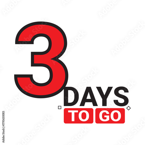 3 day to go. Countdown discounts and sale time. Three days left sign, label. Vector illustration