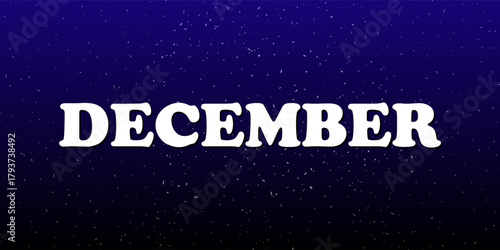 Bold December Typography on Starry Blue Gradient Background. This elegant design is ideal for content related to the month of December, winter themes, holiday greetings, or seasonal branding. 