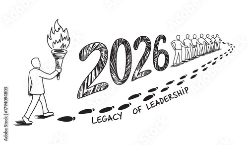 Sketch illustration of a leader carrying a torch toward the year 2026 representing legacy of leadership and future vision drawn on white background