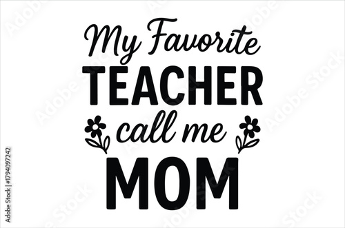 A heartfelt message declaring my favorite teacher and addressing her as mom