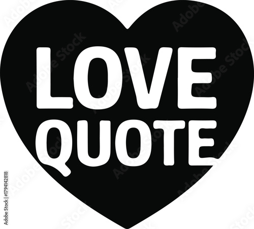 Heart icon with bold love quote text, Black heart graphic featuring bold “LOVE QUOTE” text, ideal for romance themes, valentine messages, social posts, and inspirational design use.

