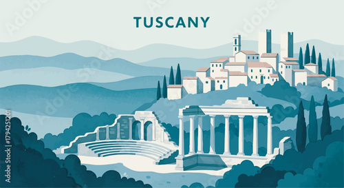 TUSCANY travel illustration with historic Italian hill town, classical ruins, and scenic landscape view