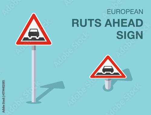 Traffic regulation rules. Isolated european "ruts ahead" road sign. Front and top view. Flat vector illustration template.