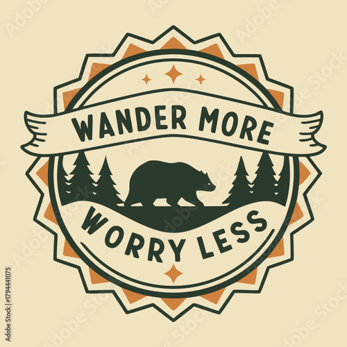 Illustration of a bear in a forest with the words wander more worry less in a circular badge design