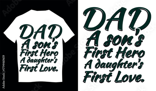 T shirt design concept of Dad a sons first hero a daughters first love