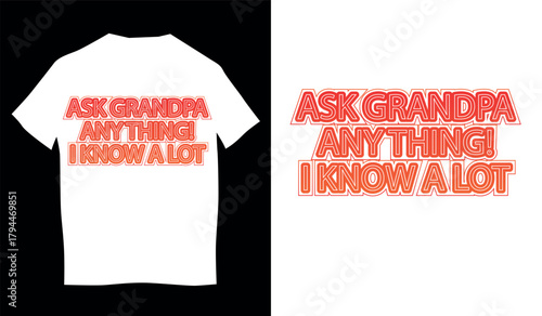 T shirt design concept of ask granda any thingi i Know a lot