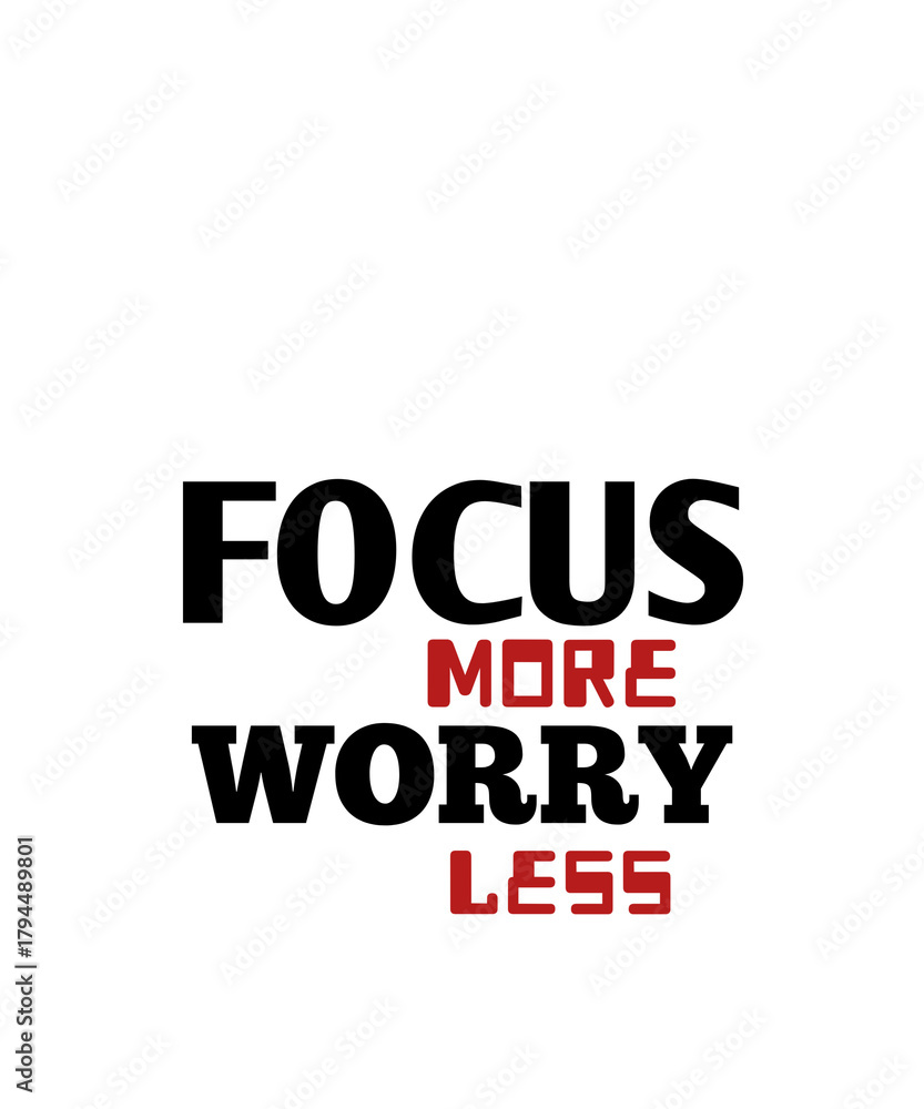 Fototapeta premium Focus More Worry Less Positive Quote
