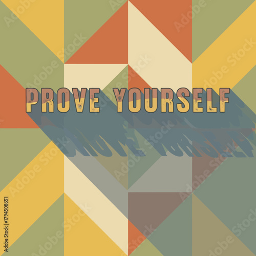 Inspirational Prove Yourself quote in vintage style typography.