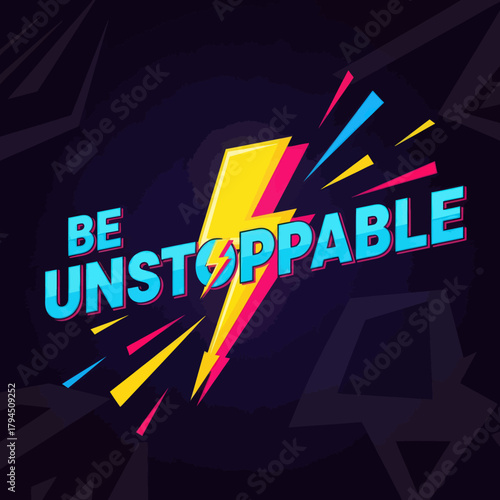 Be Unstoppable - Lightning Bolt of Motivation and Empowerment.