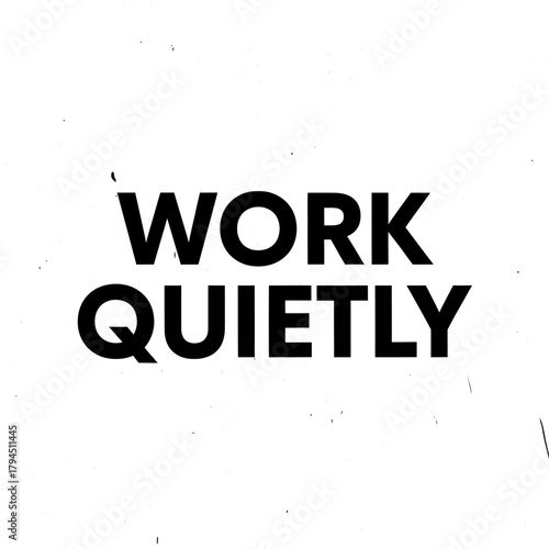 Work Quietly Motivational Quote on White Background.