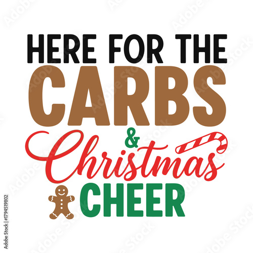 Here for the carbs and Christmas cheer festive holiday vector design perfect for t-shirts and seasonal decorations typography t shirt design
