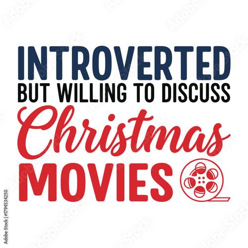 Introverted but willing to discuss Christmas movies a fun vector design for holiday apparel and social media isolated on white typography t shirt design