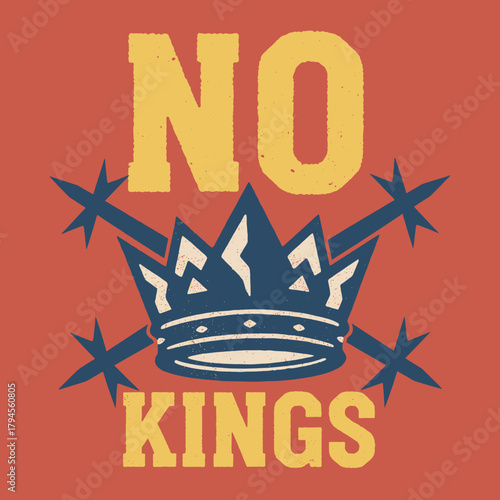 No Kings Distressed Slogan.Vintage Anti-Establishment Crown.Grunge Rebellion Vector Art.Retro Political Protest Graphic.Bold T-Shirt Print Design