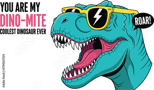 Illustration of a cool turquoise dinosaur with sunglasses roars, declaring you are my dinomite, coolest dinosaur ever a fun, vibrant design