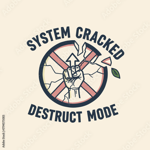 System Cracked Destruct Mode.Rebellion Fist Vintage Print.Break the System Retro Emblem.Cracked Prohibition Sign Art.Protest T shirt Graphic
