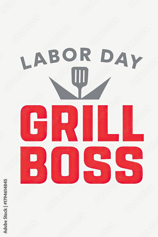Obraz premium Labor Day Grill Boss T-Shirt Design with a Regal Spatula Crown Icon, Perfect for BBQ Enthusiasts Celebrating the Holiday, the Ultimate Grilling King Master Chef Gift Idea for Dad or Husband