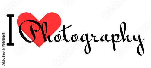 I love Photography creative slogan. Hand drawn letters with red heart. Vector illustration, lettering in modern design