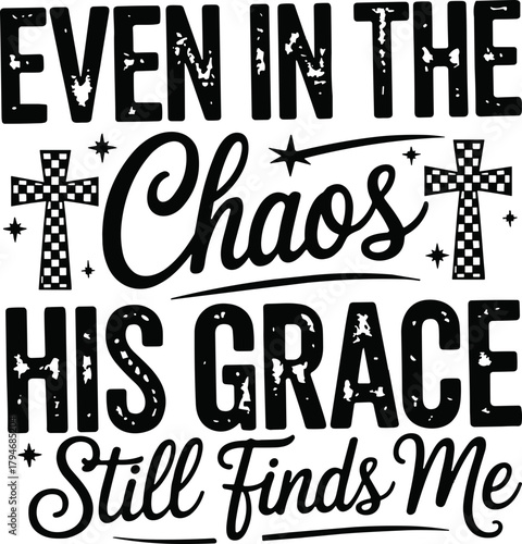 Even In The Chaos His Grace Finds Me SVG,  
