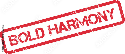 Grungy red rubber stamp impression featuring the powerful message Bold Harmony concept