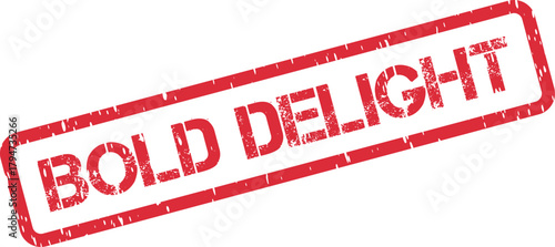 A cheerful red distressed stamp presents the joyful words Bold Delight for happy projects
