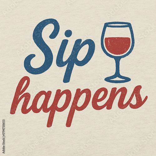 Quadro em tela Sip happens witty wine lover's design, vintage distressed red wine glass illust
