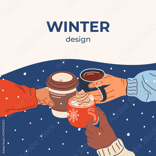 Festive winter vector illustration: three hands in sweaters holding mugs of coffee against the backdrop of falling snow. Friends celebrating the holidays with non-alcoholic drinks. Square card, poster