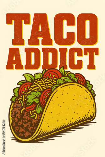 Retro Taco Addict design with a classic, vibrant illustration of a hard-shell taco packed with savory beef, crisp lettuce, juicy tomatoes, and melted cheese, perfect for Mexican food lovers