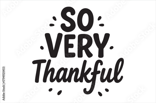 A heartfelt expression So Very Thankful in stylish handwritten lettering