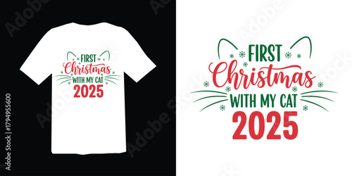 Christmas t-shirt design. First christmas with my cat 2025 festive t shirt design featuring cute cat ears and whiskers. xmas t-shirt. 