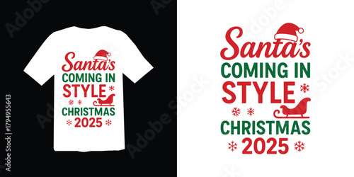 Christmas t-shirt design. Santa s coming in style christmas 2025 festive t shirt design with sleigh and santa hat. xmas t-shirt. 