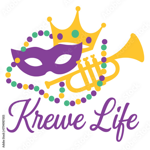 Krewe Life text with Mardi Gras mask crown and trumpet Keywords: Krewe Life, Mardi Gras, mask, crown, trumpet, beads