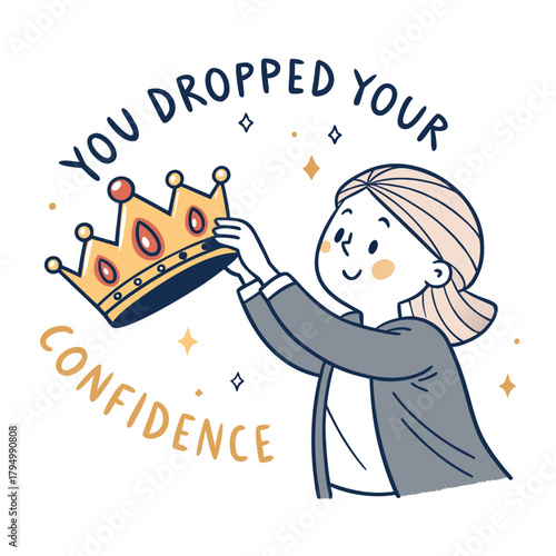 Woman holding crown with you dropped your confidence text