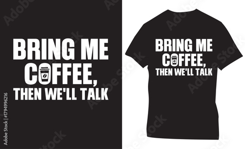 Bring Me Coffee Then We'll Talk